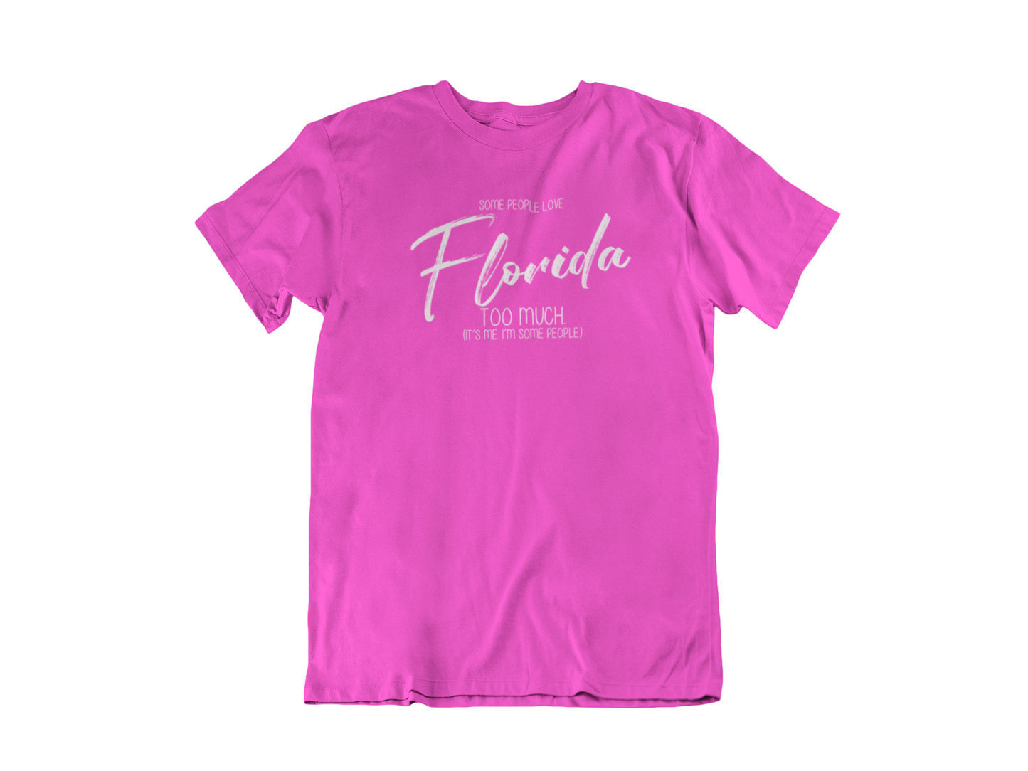Some People Love Florida Too Much! - Adult Unisex Crew Neck Shirt