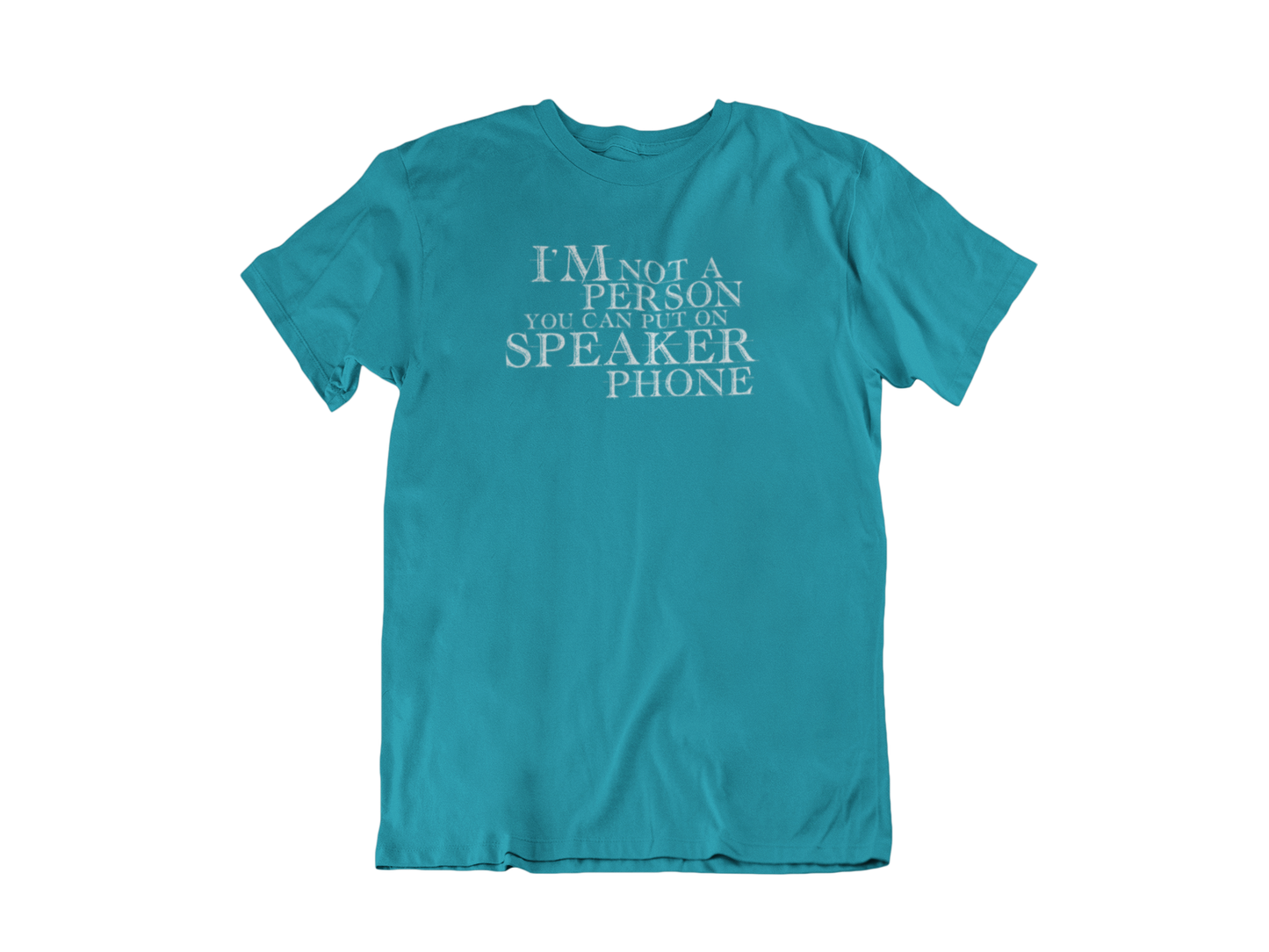 I'm not a person you should put on speaker phone - Adult Unisex Crew Neck Shirt