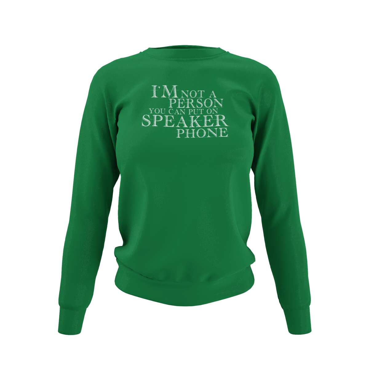 I'm not a person you should put on speaker phone - T-Shirt, Hoodie or Sweatshirt