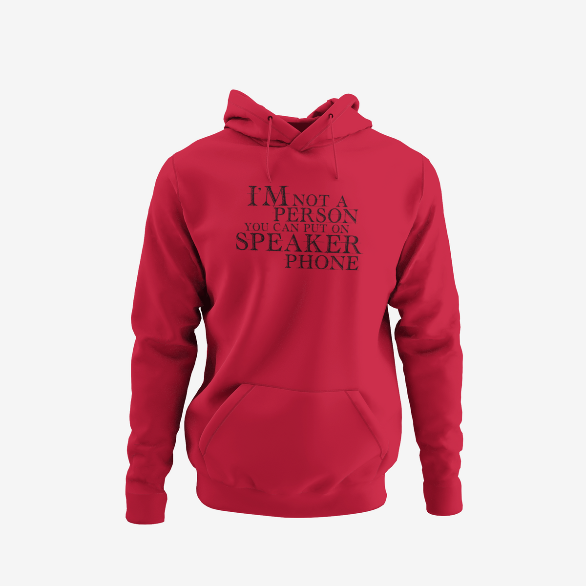 I'm not a person you should put on speaker phone - T-Shirt, Hoodie or Sweatshirt