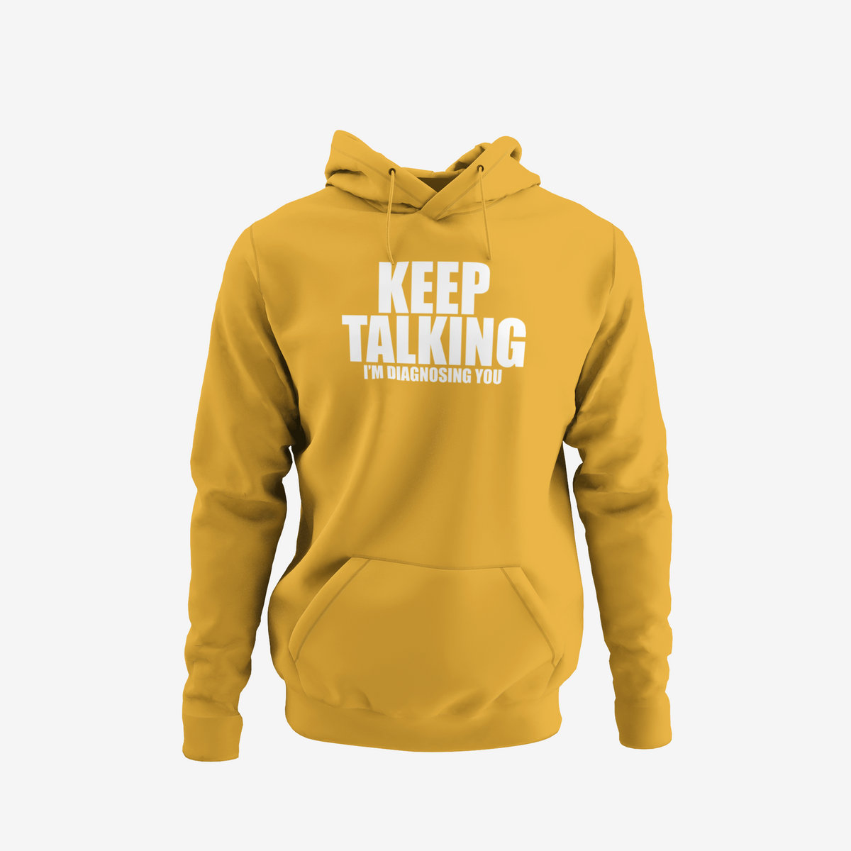 Keep Talking, I'm Diagnosing you - T-Shirt, Hoodie or Sweatshirt