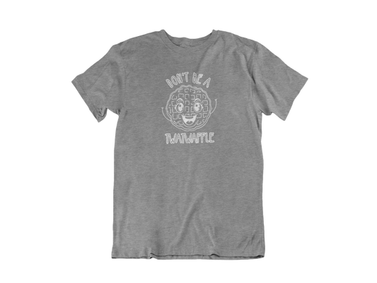 Don't be a Twatwaffle - Adult Unisex Crew Neck Shirt